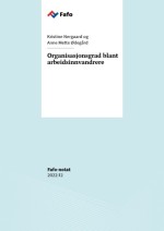 Fafo-notat: Organisasjonsgrad blant arbeidsinnvandrere