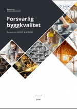 Forsvarlig byggkvalitet. Kompetanse, kontroll og seriøsitet